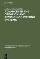 Advances in the Creation and Revision of Writing Systems (Contributions to the sociology of language) 9027975523 Book Cover