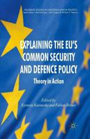 Explaining the EU's Common Security and Defence Policy: Theory in Action 1349325791 Book Cover