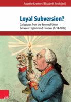 Loyal Subversion?: Caricatures from the Personal Union Between England and Hanover (1714-1837) 3525301677 Book Cover