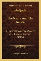 The Negro and the Nation: A History of American Slavery and Enfranchisement 9356714339 Book Cover