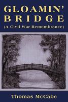 Gloamin' Bridge (a Civil War Remembrance) 0984262407 Book Cover