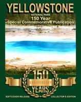 Yellowstone National Park150 Year Special Commemorative Publication: Collector's Edition 1958831522 Book Cover