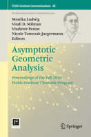 Asymptotic Geometric Analysis: Proceedings of the Fall 2010 Fields Institute Thematic Program 1461464056 Book Cover