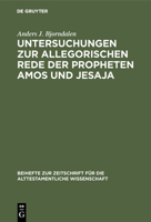 Untersuchungen Zur Allegorischen Rede Der Propheten Amos Und Jesaja 311010105X Book Cover