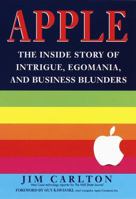 Apple: The Inside Story of Intrigue, Egomania, and Business Blunders 0812928512 Book Cover