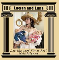 Lucian and Luna: Let the Good Times Roll in New Orleans 1957428031 Book Cover