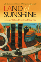 Land Of Sunshine: An Environmental History Of Metropolitan Los Angeles (History of the Urban Environment) 0822959399 Book Cover