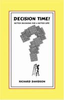 Decision Time! Better Decisions For A Better Life 0982916078 Book Cover