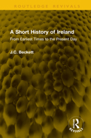 A Short History of Ireland: From Earliest Times to the Present Day (Routledge Revivals) 1041367228 Book Cover