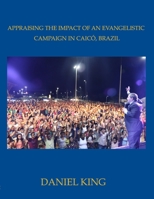 Appraising the Impact of an Evangelistic Campaign in Caicó, Brazil: Is Mass Evangelism Effective? 193181032X Book Cover