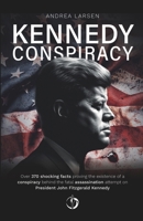 Kennedy Conspiracy: Over 370 shocking facts proving the existence of a conspiracy behind the fatal assassination attempt on President John Fitzgerald Kennedy B0CNRTPBGZ Book Cover