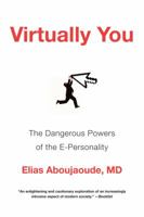 Virtually You: The Dangerous Powers of the E-Personality 0393340546 Book Cover