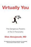 Virtually You: The Dangerous Powers of the E-Personality 0393070646 Book Cover