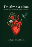 De Alma a Alma: "Del silencio al susurró... Y del susurró al grito del alma." (Spanish Edition) B0FG1MDSVQ Book Cover