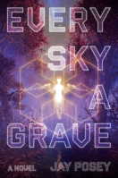 Every Sky a Grave 1982107758 Book Cover