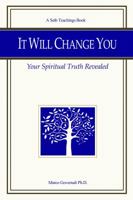 It Will Change You: Your Spiritual Truth Revealed 0991338162 Book Cover