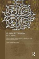 Islamic Extremism in Kuwait: From the Muslim Brotherhood to Al-Qaeda and other Islamic Political Groups 1138862991 Book Cover