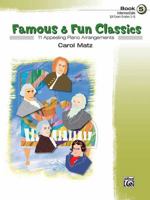 Famous & Fun Classics, Book 5 (Intermediate): 16 Appealing Piano Arrangements 0739038850 Book Cover