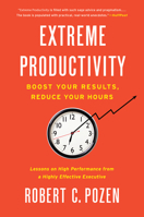 Extreme Productivity: Boost Your Results, Reduce Your Hours 0062188534 Book Cover