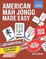 American Mah Jongg Made Easy: A Visual Beginner's Guide to Learn & Master the Game in a Single Weekend | Latest Card Game Strategies B0FLQB2KRL Book Cover