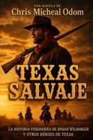 Texas Salvaje: La historia verdadera de Josiah Wilbarger y otros héroes de Texas (Spanish Edition) B0H1B7DG37 Book Cover