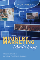 Ministry Marketing Made Easy: A Practical Guide To Marketing Your Church Message 0687057337 Book Cover