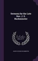 Sermons by the Late Rev. J. S. Buckminster 1347488170 Book Cover