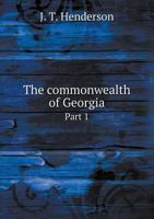The Commonwealth of Georgia Part 1 5518711328 Book Cover
