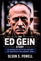 The Ed Gein Story: The haunting true story of the serial killer who shaped horror's most legendary villains B0FV3454QK Book Cover