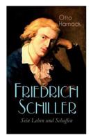 Friedrich Schiller - Sein Leben Und Schaffen (Vollst�ndige Biografie) 8027312086 Book Cover