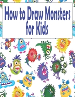 How to Draw Monsters for Kids: An Easy Step-by-Step Guide for Kids B09DFNQTCH Book Cover