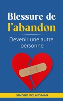 La blessure de l'abandon: devenir une autre personne (French Edition) 2959151712 Book Cover