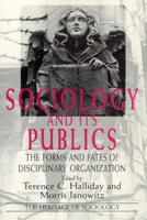 Sociology and Its Publics: The Forms and Fates of Disciplinary Organization 0226313808 Book Cover