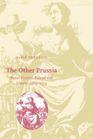 The Other Prussia: Royal Prussia, Poland and Liberty, 1569-1772 0521027756 Book Cover