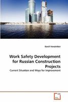 Work Safety Development for Russian Construction Projects: Current Situation and Ways for Improvement 3639338154 Book Cover