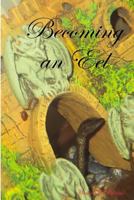 Becoming An Eel 1440448809 Book Cover