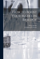 How to boost your marks in Biology 101454226X Book Cover
