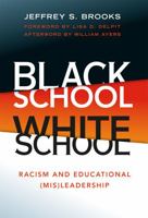 Black School White School: Racism and Educational (Mis) Leadership 0807753122 Book Cover