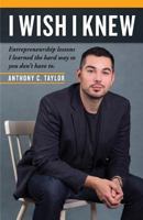 I Wish I Knew: Lessons in Entrepreneurship I Learned the Hard Way 0994998902 Book Cover