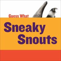 Guess What:: Sneaky Snouts 1633627101 Book Cover