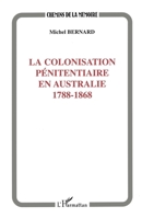 COLONISATION PÉNITENTIAIRE EN AUSTRALIE 1788-1868 (French Edition) 2738481337 Book Cover
