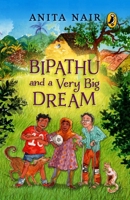 Bipathu and a Very Big Dream 0670091634 Book Cover