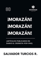 ¡Morazán! ¡Morazán! ¡Morazán! (Artículos publicados en Diario El Cronista 1939-1942) (Spanish Edition) B0F6R75GT2 Book Cover