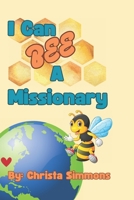 I Can Bee A Missionary B0DRSQ64VW Book Cover