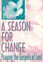 A season for change: Praying the Gospels of Lent 1387538829 Book Cover