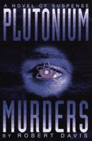 Plutonium Murders: An Alex Seacourt Thriller: A Novel 1890248002 Book Cover