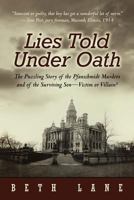 Lies Told Under Oath: The Puzzling Story of the Pfanschmidt Murders and of the Surviving Son-Victim or Villain? 1462076300 Book Cover