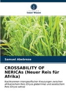 CROSSABILITY OF NERICAs (Neuer Reis für Afrika): Nachkommen interspezifischer Kreuzungen zwischen afrikanischem Reis (Oryza glaberrima) und asiatischem Reis (Oryza sativa) 6202942061 Book Cover