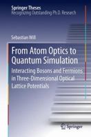 From Atom Optics to Quantum Simulation: Interacting Bosons and Fermions in Three-Dimensional Optical Lattice Potentials 3642336329 Book Cover
