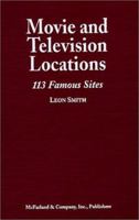 Movie and Television Locations: 113 Famous Filming Sites in Los Angeles and San Diego 0786406054 Book Cover